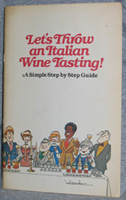 "Let's Throw an Italian Wine Tasting!" by Mary Ewing Mulligan